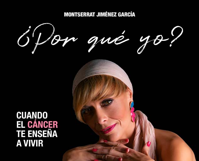 Montserrat Jiménez presenta este viernes el libro ¿Por qué yo? Cuando el cáncer te enseña a vivir en la Casa Municipal de Cultura